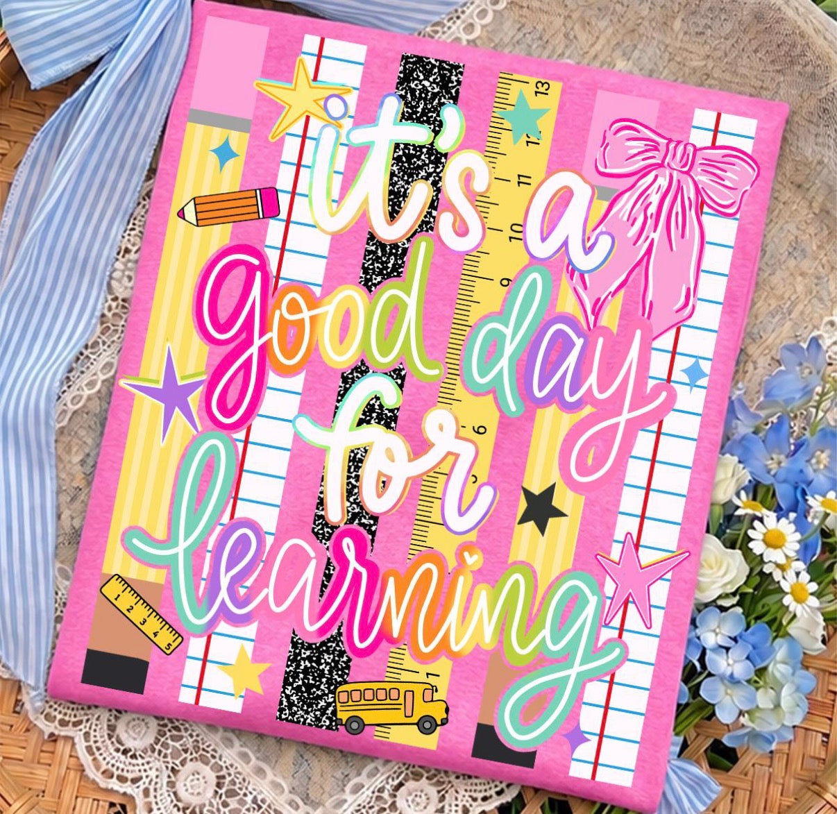 Good Day For Learning Graphic Tee