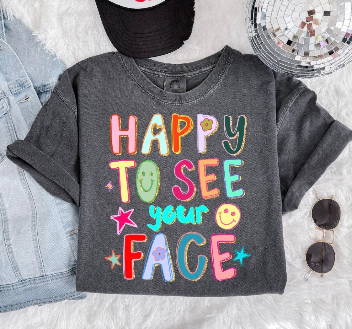 Happy to See Your Face Graphic Tee