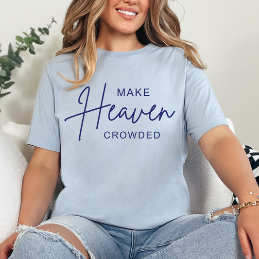 Make Heaven Crowded- Made to Order