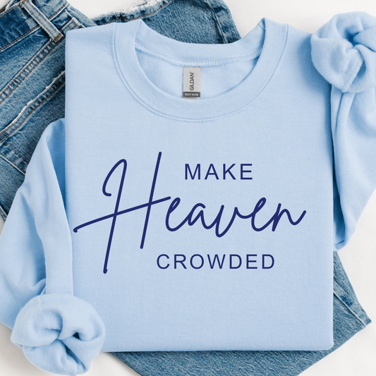 Make Heaven Crowded- Made to Order