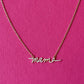Mama Script Necklace